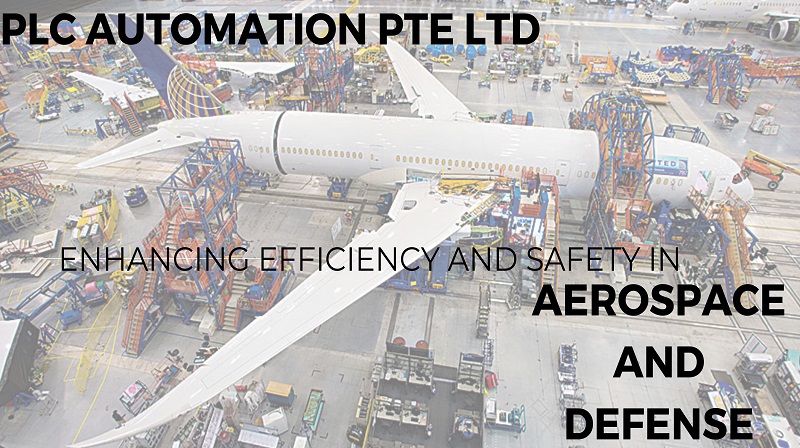 Role of PLC Automation PTE Ltd in Enhancing Efficiency and Safety in Aerospace and Defense